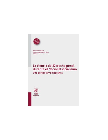 La ciencia del Derecho penal durante el Nacionalsocialismo. Una perspectiva biográfica