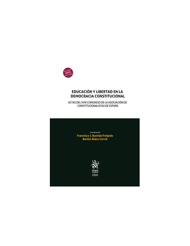 Educación y libertad en la democracia constitucional. Actas del XVIII Congreso de la Asociación de Constitucionalistas de España