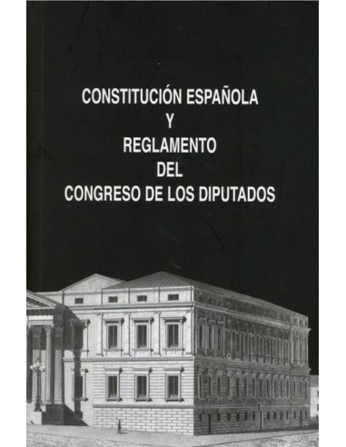 Constitución Española y Reglamento del Congreso de los Diputados