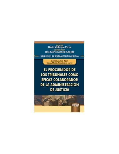 El Procurador de los Tribunales como Eficaz Colaborador de la Administración de Justicia