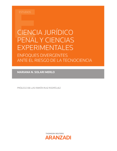 Ciencia jurídico penal y ciencias experimentales. Enfoques divergentes ante el riesgo de la tecnociencia