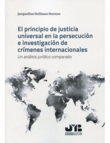 El principio de justicia universal en la persecución e investigación de crímenes internacionales