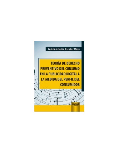 Teoría de Derecho Preventivo del Consumo en la Publicidad Digital a la Medida del Perfil del Consumidor