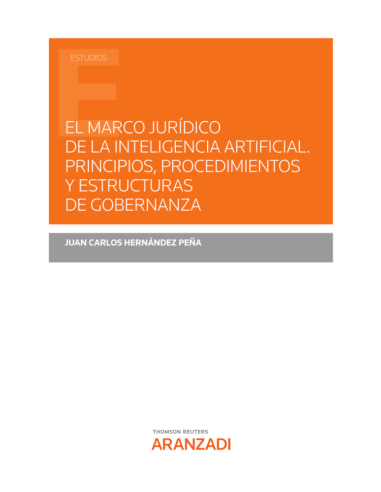 El marco jurídico de la inteligencia artificial. Principios, procedimientos y estructuras de gobernanza