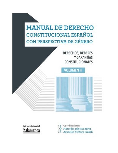 Manual de Derecho constitucional español con perspectiva de género. Vol. II. Derechos, deberes y garantías constitucionales