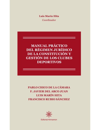 Manual Práctico del Régimen Jurídico de la Constitución y Gestión de los Clubes Deportivos