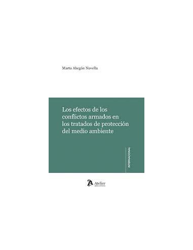 Los efectos de los conflictos armados en los tratados de protección del medio ambiente