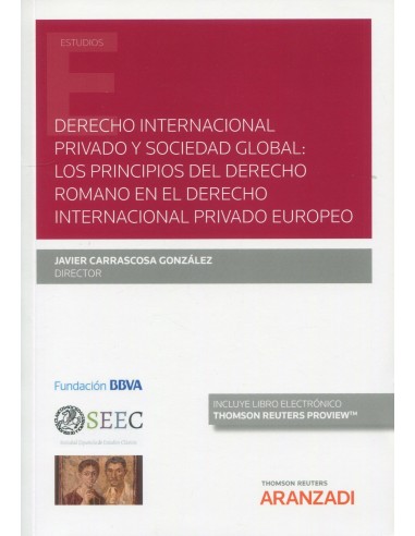 Derecho internacional privado y sociedad global: los principios del derecho romano en el derecho internacional privado europeo