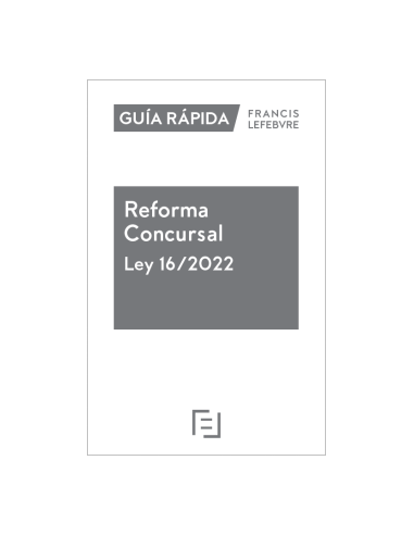 Guía rápida. Reforma Concursal Ley 16/2022