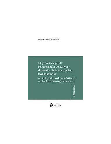 El proceso legal de recuperación de activos derivados de la corrupción transnacional: