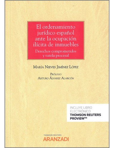 El ordenamiento jurídico español ante la ocupación ilícita de inmuebles. Derechos comprometidos y tutela procesal