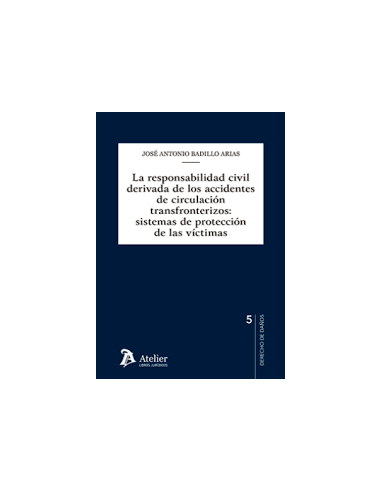 La responsabilidad civil derivada de los accidentes de circulación transfronterizos: sistemas de protección de las víctimas