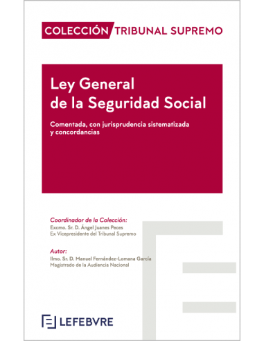 Ley General de la Seguridad Social. Comentada, con jurisprudencia sistematizada y concordancias