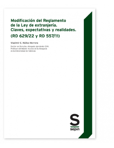 Modificación del Reglamento de la Ley de extranjería. Claves, expectativas y realidades. (RD 629/22 y RD 557/11)