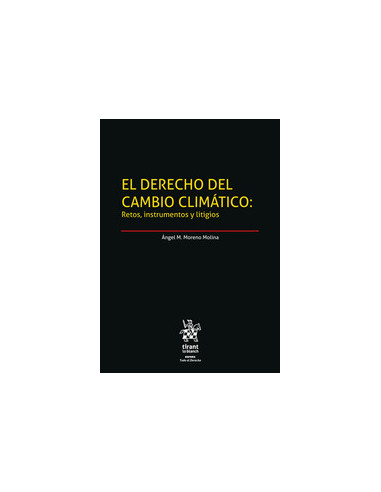 El Derecho del Cambio Climático: Retos, instrumentos y litigios