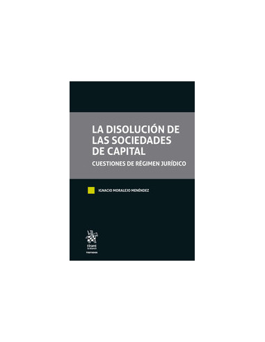 La Disolución de las Sociedades de Capital. Cuestiones de régimen jurídico