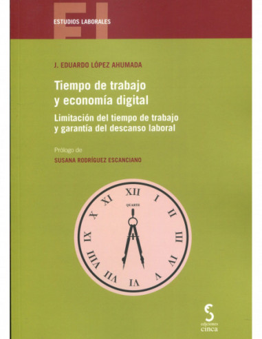 Tiempo de trabajo y economía digital. Limitación del tiempo de trabajo y garantía del descanso laboral