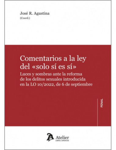 Comentarios a la ley del «solo sí es sí» Luces y sombras ante la reforma de los delitos sexuales introducida en la LO 10/2022