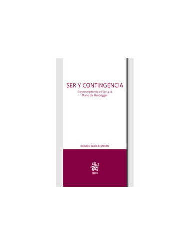 Ser y Contingencia. Desencriptando el Ser a la Mano de Heidegger