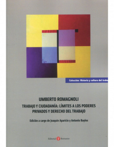 Umberto Romagnoli. Trabajo y ciudadanía: límites a los poderes privados y derecho del trabajo