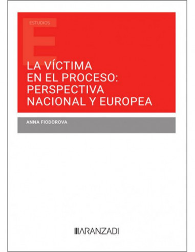 La víctima en el proceso: perspectiva nacional y europea