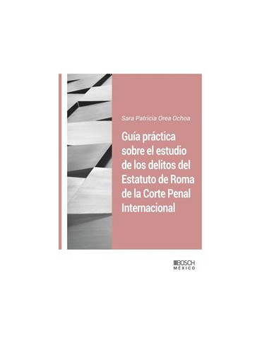 Guía práctica sobre el estudio de los delitos del Estatuto de Roma de La Corte Penal Internacional