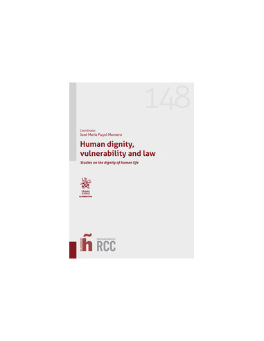 Human dignity, vulnerability and Law. Studies on the dignity of human life