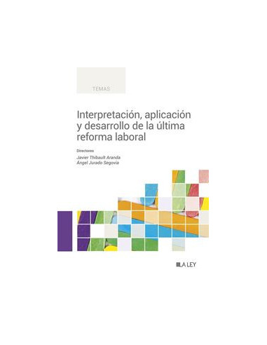 Interpretación, aplicación y desarrollo de la última reforma laboral