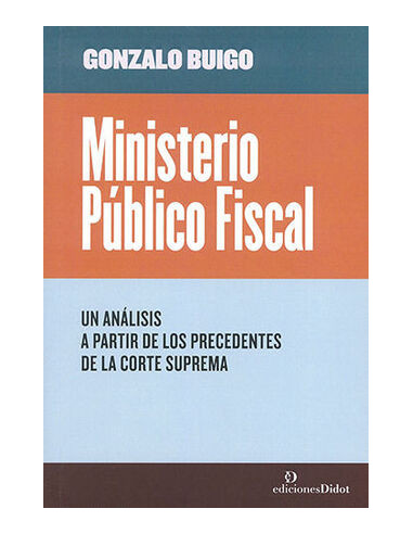 Ministerio Público Fiscal. Un análisis a partir de los precedentes de la Corte Suprema