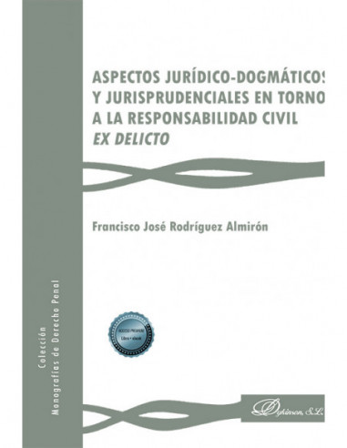 Aspectos jurídico-dogmáticos y jurisprudenciales en torno a la responsabilidad civil ex delicto