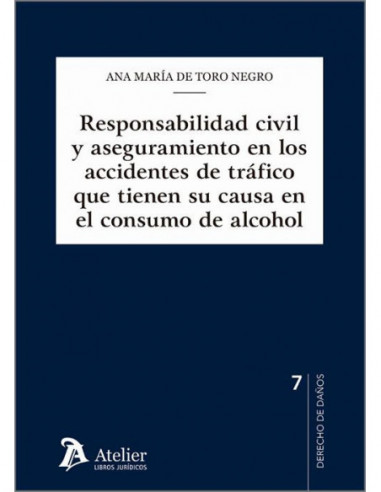 Responsabilidad civil y aseguramiento en los accidentes de tráfico que tienen su causa en el consumo de alcohol