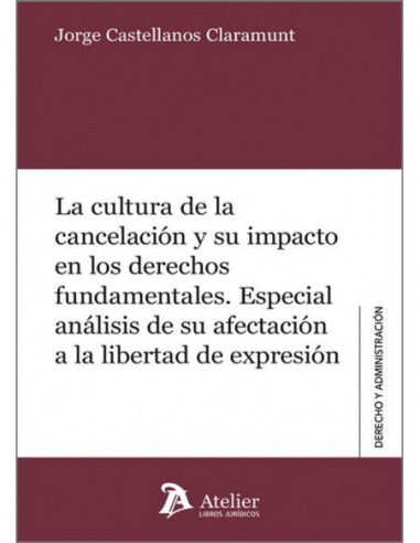 La cultura de la cancelación y su impacto en los derechos fundamentales.
