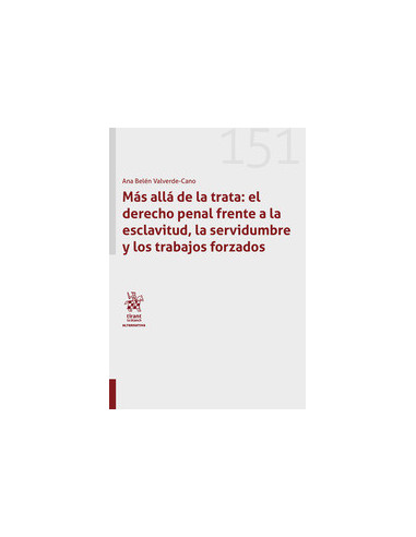 Más allá de la trata: el derecho penal frente a la esclavitud, la servidumbre y los trabajos forzados