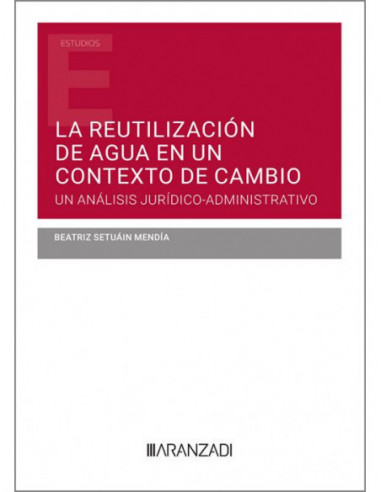 La reutilización de agua en un contexto de cambio. Un análisis jurídico-administrativo