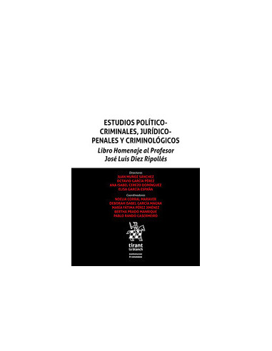 Estudios Político Criminales, Jurídicos Penales y Criminológicos. Libro homenaje al Profesor José Luis Díez Ripollés