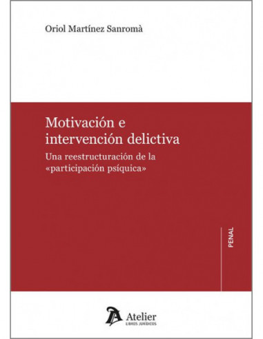 Motivación e intervención delictiva. Una reestructuración de la «participación psíquica»