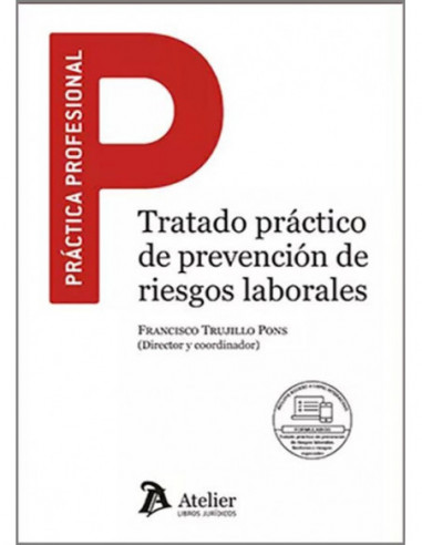 TRATADO PRÁCTICO DE PREVENCIÓN DE RIESGOS LABORALES. INCLUYE FORMULARIOS