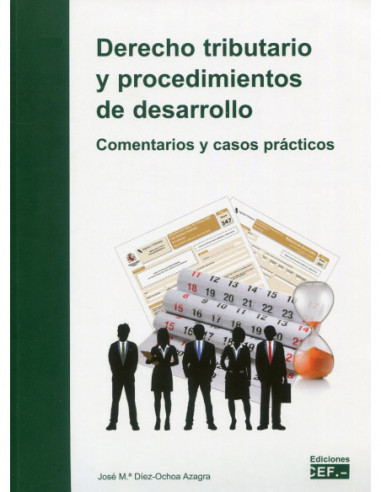DERECHO TRIBUTARIO Y PROCEDIMIENTOS DE DESARROLLO. COMENTARIOS Y CASOS PRÁCTICOS. 2 VOLÚMENES