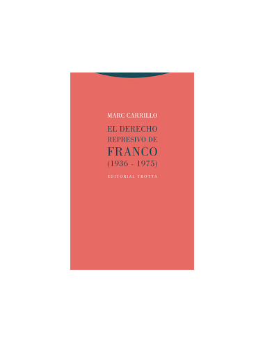 El Derecho Represivo de Franco (1936-1975)