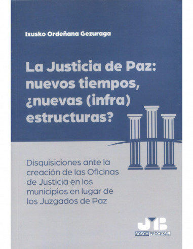 La Justicia de Paz: Nuevos Tiempos, ¿Nuevas (Infra)Estructuras?