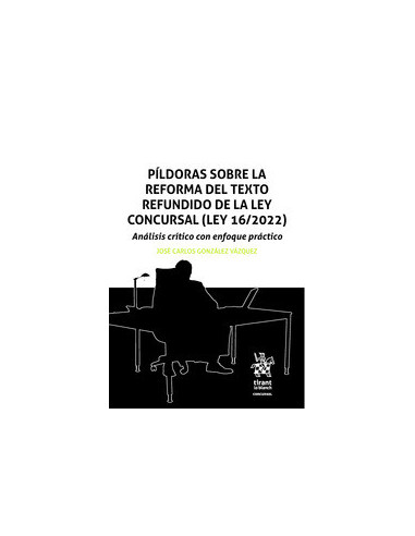 Píldoras sobre la reforma del texto refundido de la Ley Concursal (LEY 16/2022) Análisis crítico con enfoque práctico
