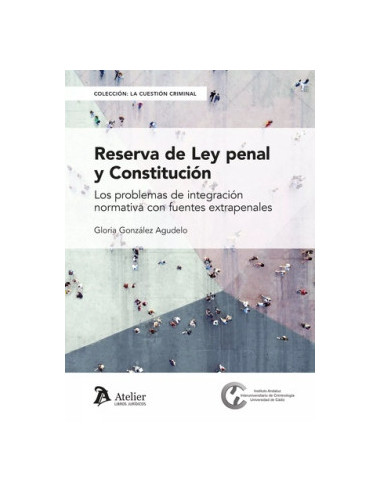 Reserva de Ley penal y constitución. Los problemas de integración normativa con fuentes extrapenales
