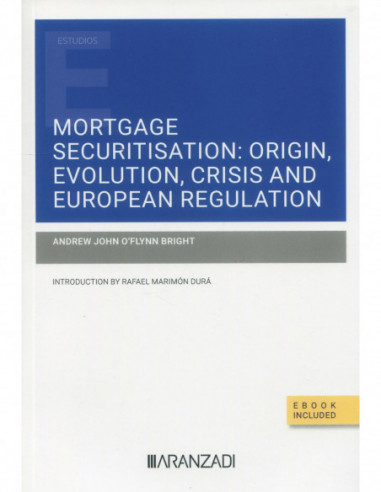 Mortgage Securitisation: Origin, Evolution, Crisis and European Regulation (Papel + e-book)