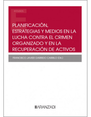 Planificación, estrategias y medios en la lucha contra el crimen organizado y en la recuperación de activos