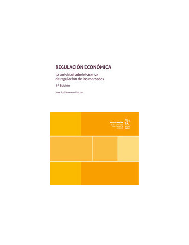 Regulación económica. La actividad administrativa de regulación de los mercados
