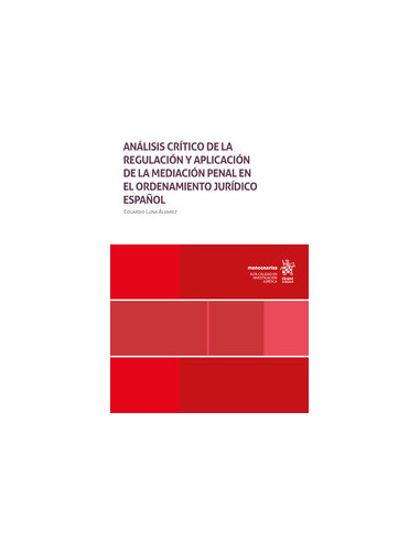 Análisis crítico de la regulación y aplicación de la mediación penal en el ordenamiento jurídico español
