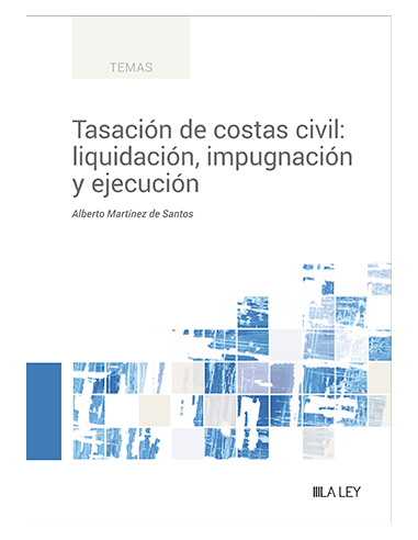 Tasación de costas civil: liquidación, impugnación y ejecución