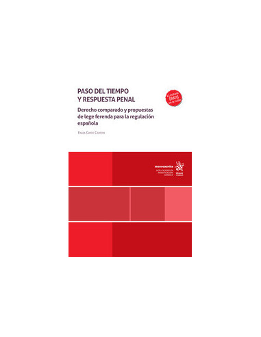 Paso del tiempo y respuesta penal. Derecho comparado y propuestas de lege ferenda para la regulación española