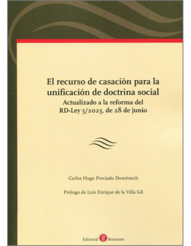 El recurso de casación para la unificación de doctrina social. Actualizado a la reforma del RD-Ley 5/2023, de 28 de junio