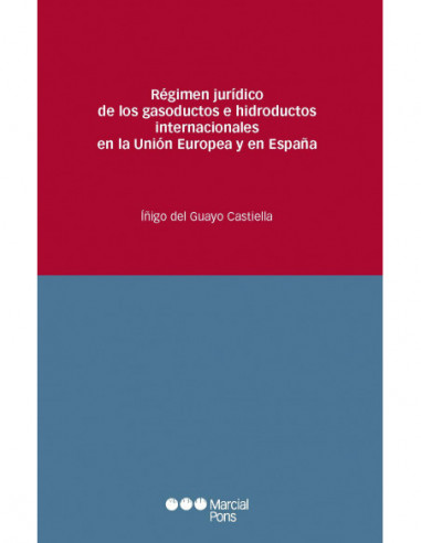 Régimen jurídico de los gasoductos e hidroductos internacionales en la Unión Europea y en España